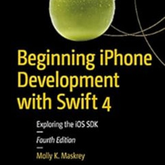 [GET] KINDLE 🧡 Beginning iPhone Development with Swift 4: Exploring the iOS SDK by M