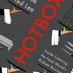 View PDF Hotbox: Inside Catering, the Food World's Riskiest Business by  Matt Lee &  Ted Lee