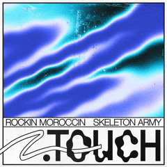 Rockin Moroccin, Skeleton Army - Touch