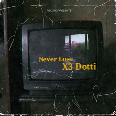 X3 Dotti - Never Lose