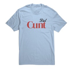 Diet Cunt T-Shirts