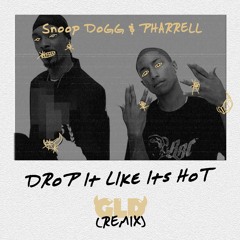 Snoop Dogg ft. Pharrell - Drop It Like Its Hot (GLD REMIX)