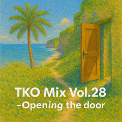 TKO Mix Vol 28 ~ Opening the door
