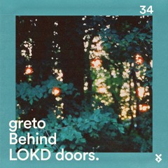 Behind LOKD Doors 34 – greto