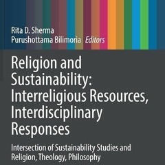book❤read Religion and Sustainability: Interreligious Resources, Interdisciplinary