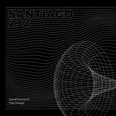 Santiago 212 - Daniel Sunrise Ft. Pipe Arango Work [PREVIEW].