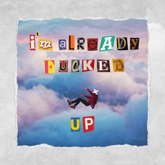 I'm Already Fucked Up Ft. Rxfxx Prod. Dead Spyro