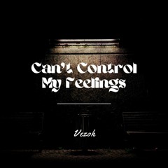 Can't Control My Feelings