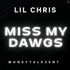 Lil Chris - Miss My Dawgs (Prod. DiGi Prada)