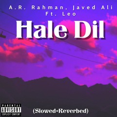 Hale Dil - Harshit Saxena (slowed + Reverbed) Leo