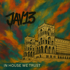 Jav13 - IN HOUSE WE TRUST