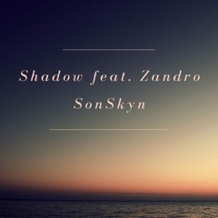 Shadow - SonSkyn [ft Zandro]