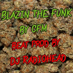 Blazin The Funk... By CaliFarmerMan... Beat Prod By DJ Radiohead