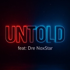Untold [feat. Dre NoxStar]