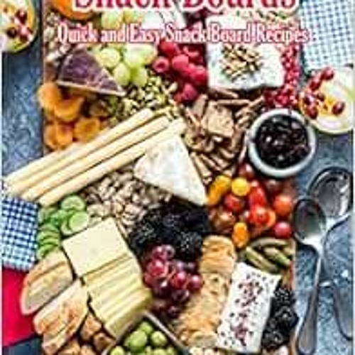 ✔️ Read Snack Boards: Quick and Easy Snack Board Recipes: Holiday Snack Boards Book by Mr Joaqui