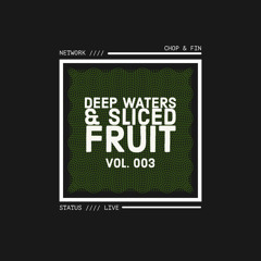 Deep Waters and Sliced Fruit 003