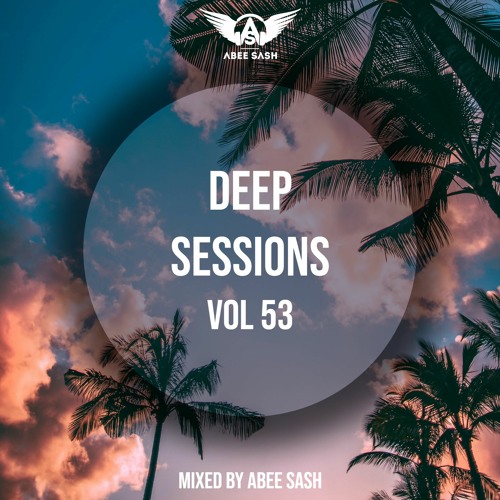 Deep Sessions - Vol 53 ★ Mixed By Abee Sash