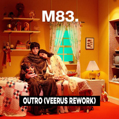 M83 - Outro (Veerus Rework) [Free Download]