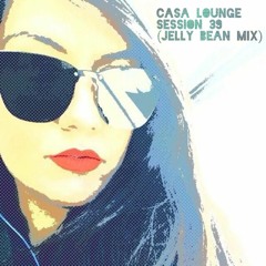 Casa Lounge Session 39 (Jelly Bean Mix)