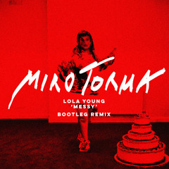 Lola Young - Messy (Miro Torma Bootleg Remix) - Filtered for SC - Free Download