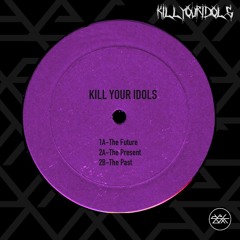 KILL YOUR IDOLS - The Present