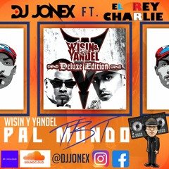 Wisin Y Yandel Pal Mundo Deluxe Edition TBT Mix By DJ Jonex Ft. El Rey Charlie
