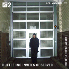 NTS 18.11.24 — buttechno invites Observer