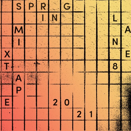 Lane 8 Spring 2021 Mixtape