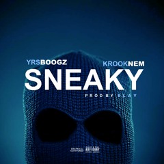 YRS BOOGZ FT KROOK NEM - Sneaky - prod by slay
