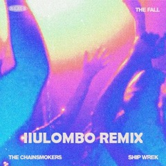 The Chainsmokers & Ship Wrek ( IIULOMBO REMIX )