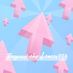 Beyond Your Limits↑↑↑