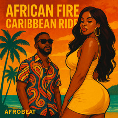 AFRICAN FIRE, CARIBBEAN RIDE