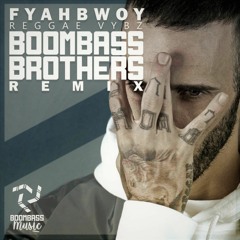 Fyahbwoy - Reggae Vybz (Boombassbrothers Remix)[FreeDL]