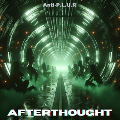 Anti - P.L.U.R- After Thought