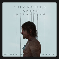 CHVRCHES - Death Stranding (Maxi Wox & Social Repose Remix)