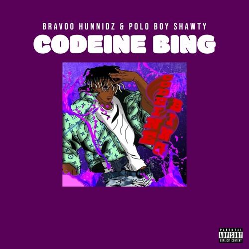 Bravoo HunnidZ & Polo Boy Shawty - Codeine Bing