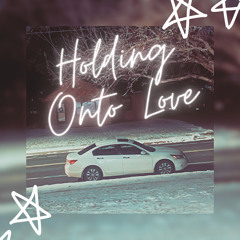 Holding Onto Love