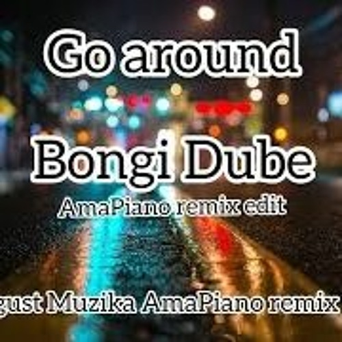 Stream Go Around - A Hit Song by Bongi Dube - MP3 Download Available by  Etpaeclibmu | Listen online for free on SoundCloud