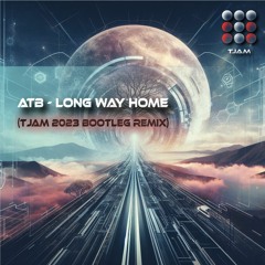 ATB - Long Way Home (tjam 2023 Bootleg Remix)