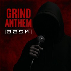 Grind Anthem - BBSK | Official Motivational Rap