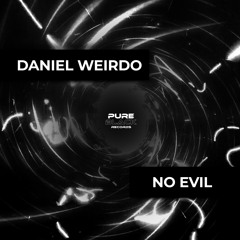 Daniel Weirdo- No Evil