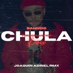 CHULA (REMIX FIESTA) JOAQUIN ADRIEL RMX | Bandido