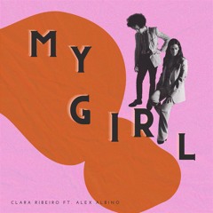 My Girl  Radio Edit - Clara Ribeiro Ft Alex Albino