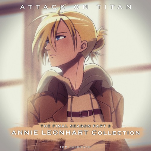 Annie's Farewell (Attack on Titan Final Season Part 3, ThanksAT)- Annie Leonhart Collection