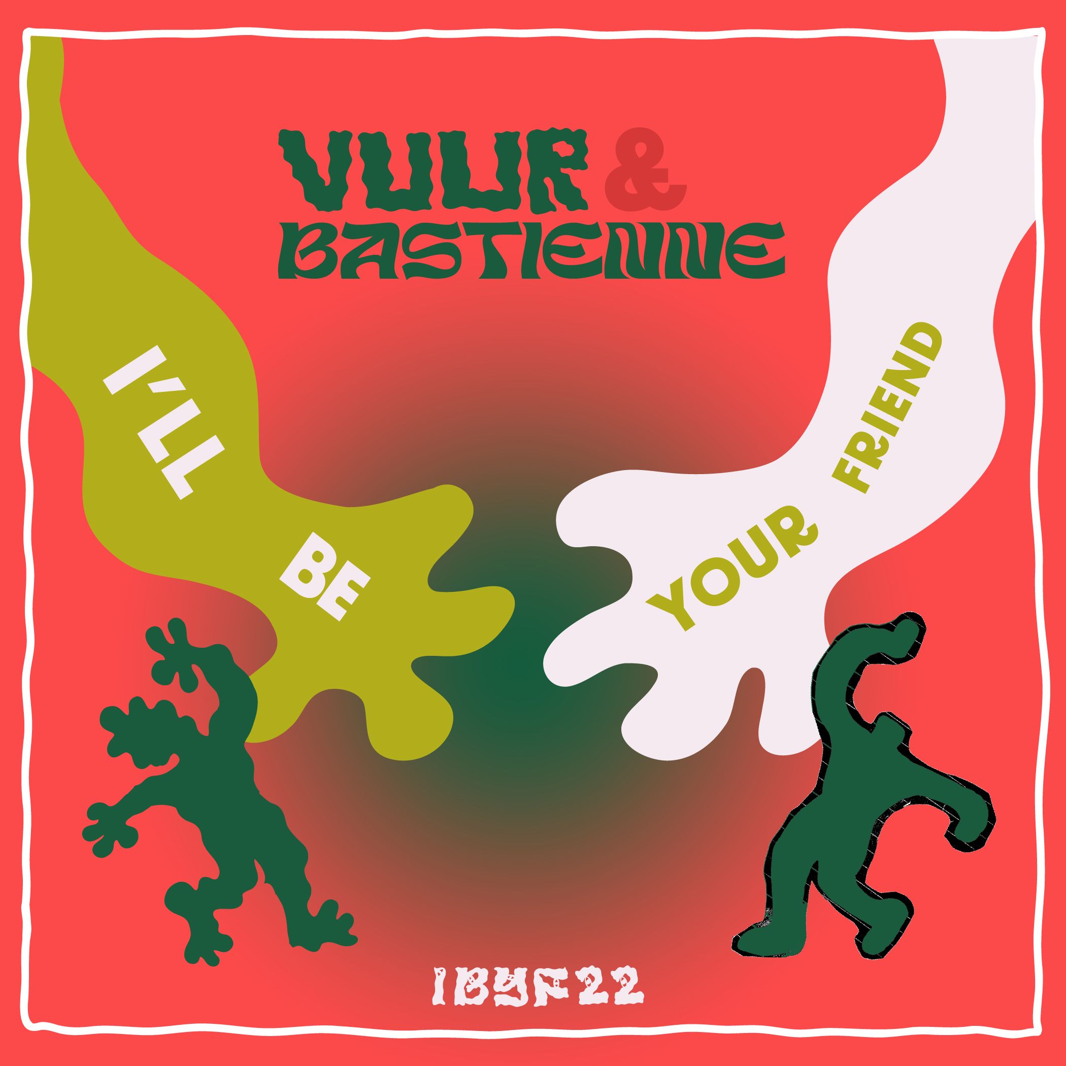 I'll Be Your Friend w/ Vuur & Bastienne