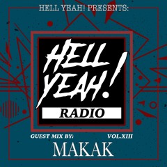 Hell Yeah! Radio Vol. XIII Guest Mix By: Makak