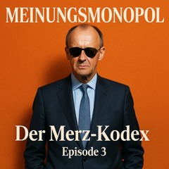 Der Merz-Kodex: Episode 3 – Der Trick mit der Macht
