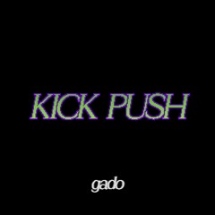kick push (gado dnb flip)
