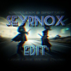 Spottier & CareLexX - Love Like We're Dying (Seyrnox Edit)