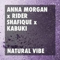 Anna Morgan X Rider Shafique X Kabuki - Natural Vibe (Denham Audio Remix)
